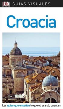 Croacia Guías Visuales 2018 "Las guías que enseñan lo que otras solo cuentan"