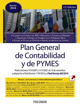 Plan General de Contabilidad y de PYMES 12ª ed, 2018 "Reales Decretos 1514/2007 y 1515/2007, de 16 de noviembre, y adaptación"