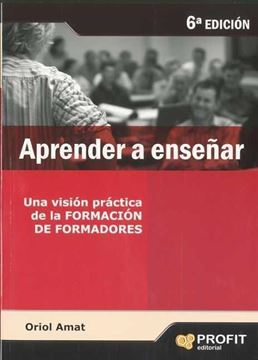 Aprender a enseñar "Una visión práctica de la formación de formadores"