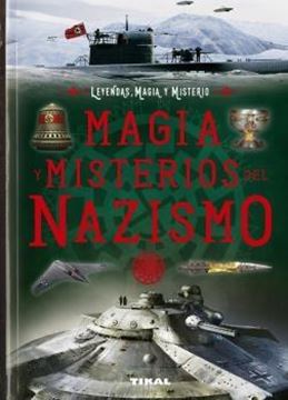Magia y misterios del nazismo "Leyendas, magia y misterio"