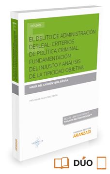 Delito de Administración Desleal, El "Criterios de política criminal, fundamentación del injusto y análisis"