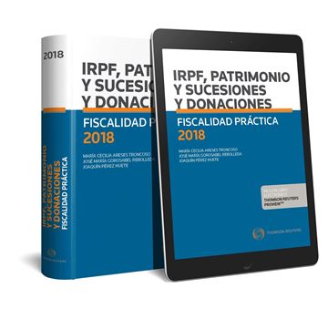 Fiscalidad práctica 2018: IRPF, Patrimonio y sucesiones y donaciones