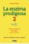 La Enzima Prodigiosa 2 "Combate el Envejecimiento, Detén el Alzhéimer, Evita la Diabetes y Mejor"