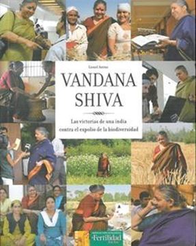 Vandana Shiva "Las victorias de una india contra el expolio de la biodiversidad"