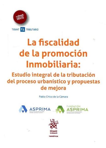 La fiscalidad de la promoción inmobiliaria "Estudio integral de la tributación del proceso urbanístico y propuestas"