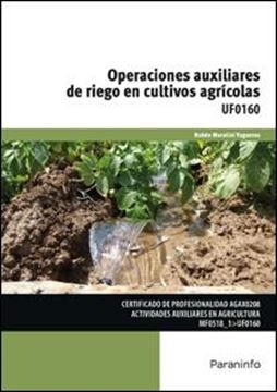 Operaciones auxiliares de riego en cultivos agrícolas "Certificado de profesionalidad Actividades Auxiliares en Agricultura"
