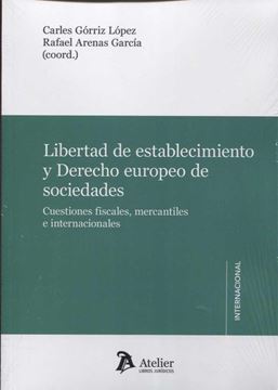 Libertad de establecimiento y derecho europeo de sociedades "Cuestiones fiscales, mercantiles e internacionales"