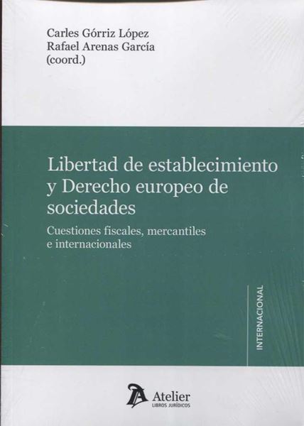 Libertad de establecimiento y derecho europeo de sociedades "Cuestiones fiscales, mercantiles e internacionales"
