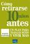 Cómo Retirarse 10 Años Antes "Un Plan para Trabajar Menos y Vivir Más"