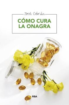 Cómo cura la onagra "El mejor aceite para cuidar del corazón y regenerar la piel"