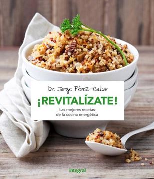 ¡Revitalízate! "Las mejores recetas de la cocina energética"