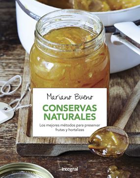 Conservas naturales "Los mejores métodos para preservar frutas y hortalizas"