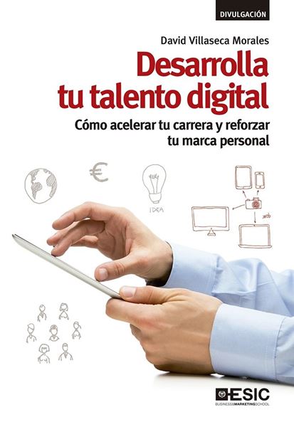 Desarrolla tu talento digital "Cómo acelerar tu carrera y reforzar tu marca personal"