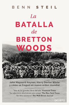 Batalla de Bretton Woods, La "John Maynard Keynes, Harry Dexter White y cómo se fraguó un nuevo orden mundial"