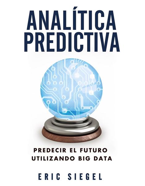 Analítica predictiva "predecir el futuro utilizando big data"