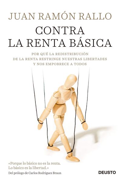 Contra la renta básica "Por qué la redistribución de la renta restringe nuestras libertades y no"