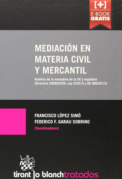 Mediación en Materia Civil y Mercantil (+ E-Book Gratis) "Análisis de la Normativa de la Ue y Española (Directiva 2008/52/Ce, Ley 5/2012 y Rd980/2013)"