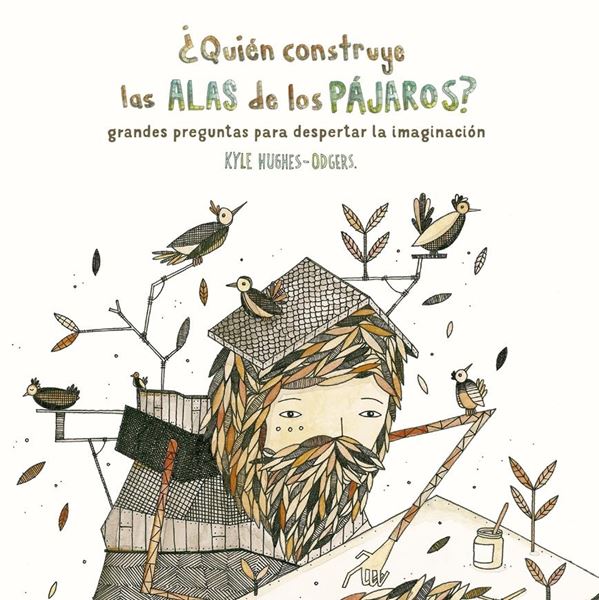 ¿Quién construye las alas de los pájaros? "Grandes preguntas para despertar la imaginación"