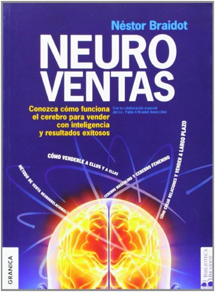 Neuroventas "Conozca como funciona el cerebro para vender con inteligencia y resultad"