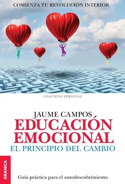 Educación emocional. El principio del cambio "El principio del cambio. Guía para el autodescubrimiento. Comienza tu re"