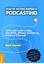 Guía de Acceso rápido a Podcasting "Como crear audio y video para iPods, iPhones, BlackBerrys, moviles y sit"