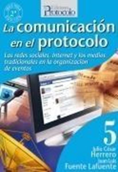 Comunicación en el protocolo, La "Las redes sociales, Internet y los medios tradicionales en la organización de eventos"
