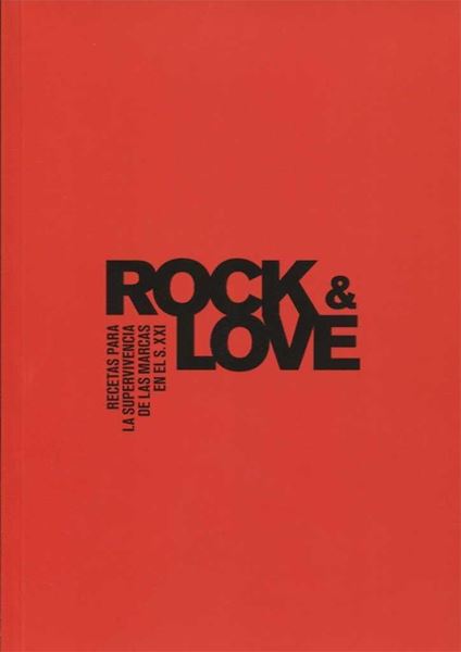 ROCK&LOVE "Recetas para la supervivencia de las marcas en el S. XXI"