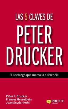 Las 5 claves de Peter Drucker "El liderazgo que marca la diferencia"