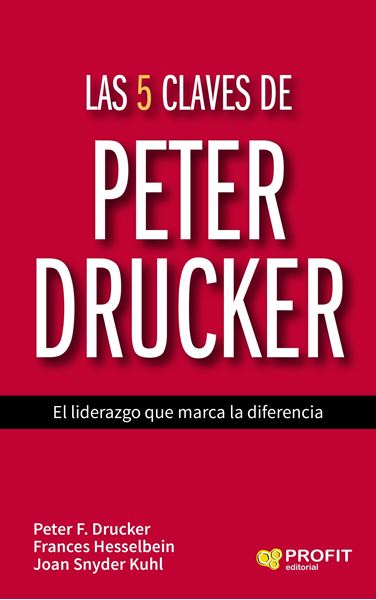 Las 5 claves de Peter Drucker "El liderazgo que marca la diferencia"