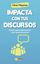Impacta con tus discursos "Claves para impresionar a tus interlocutores"