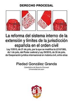 Reforma del sistema interno de la extensión y límites de la jurisdicción española en el orden civil, La "Ley 7/2015, de 21 de julio, por la que se modifica la LO 6/1985, de 1 de julio y Ley 29/2015,30 de julio"