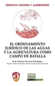 Ordenamiento jurídico de las aguas y la agricultura como campo de batalla, El