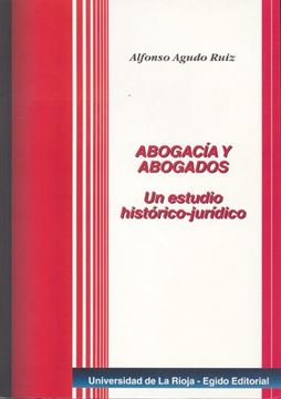 Abogacia y Abogados "Un Estudio Histórico-Jurídico"