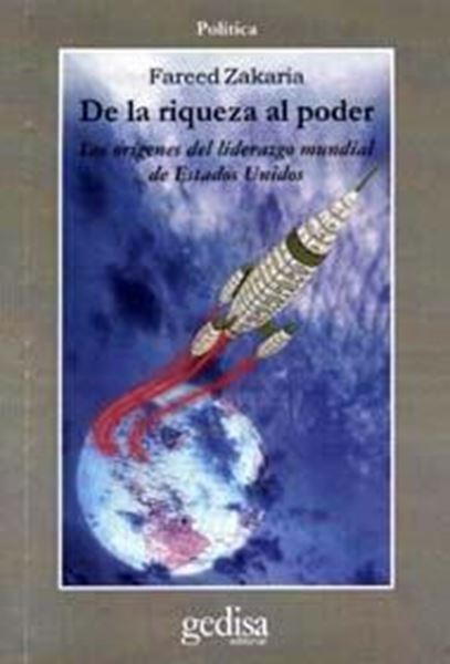 De la riqueza al poder "Los origenes del liderazgo mundia de Estados unidos"