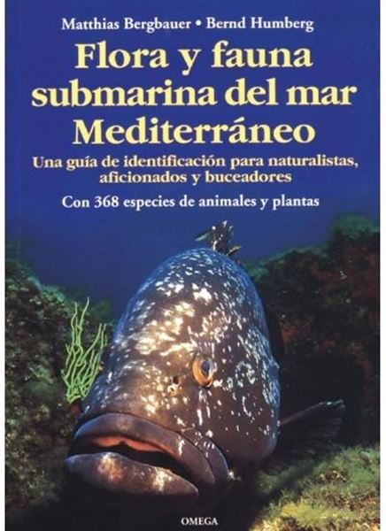 Flora y fauna submarina del mar Mediterráneo "Guia de identificacion para naturalistas, aficionados y buceador"