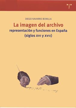 La imagen del archivo: representación y funciones en España (ss. XVI y XVII)