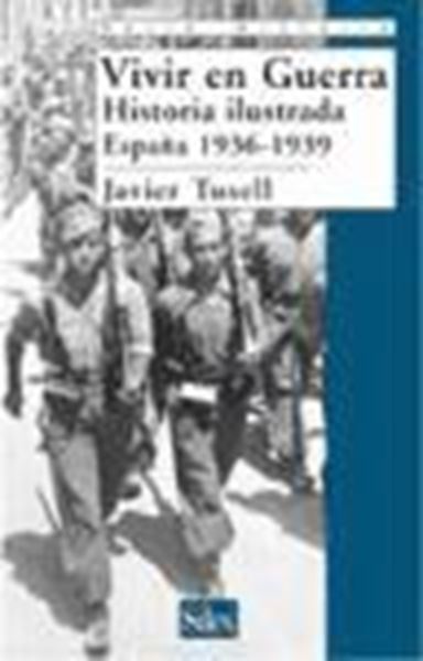 Vivir en guerra "Historia ilustrada España 1936-1939"