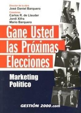 Gane Usted las Próximas Elecciones "Marketing Político"