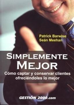 Simplemente Mejor "Cómo Captar y Conservar Clientes Ofreciéndoles lo Mejor"