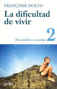 La dificultad de vivir. Vol. II "Psicoanálisis y sociedad"