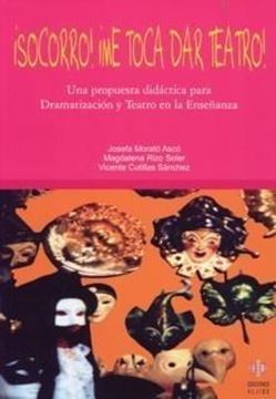 Socorro! ¡Me Toca Dar Teatro! "Una Propuesta Didáctica para Dramatización y Teatro..."