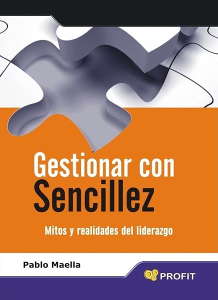 Gestionar con sencillez "Mitos y realidades del liderazgo"