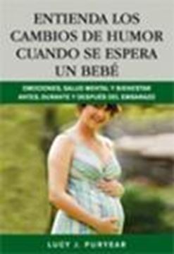 Entienda los cambios de humor cuando se espera un bebé "Emociones, salud mental y bienestar antes, durante y después del"