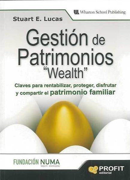 Gestión de patrimonios "Wealth. Claves para rentabilizar, proteger, disfrutar y comparti"