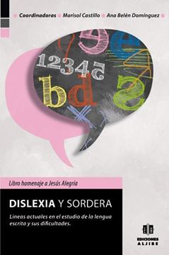 Dislexia y Sordera "Líneas Actuales en el Estudio de la Lengua Escrita y sus Dificultades"