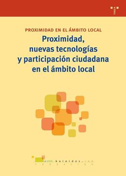 Proximidad, nuevas tecnologías y participación ciudadana en el ámbito local