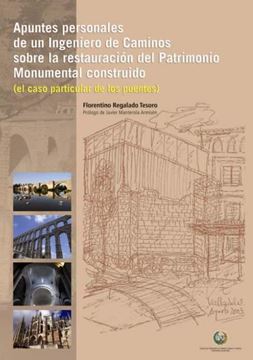 Apuntes Personales de un Ingeniero de Caminos sobre la Restauración del Patrimonio Monumental Construido "El Caso Particular de los Puentes"