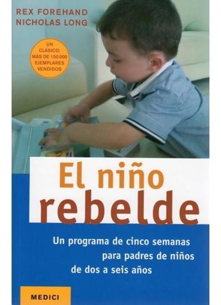 Niño rebelde, El "Un programa de cinco semanas para padres de niños de dos a seis años"