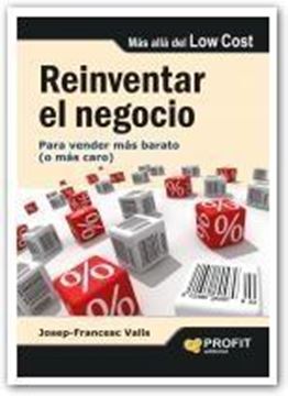 Reinventar el negocio "Para vender más barato (o más caro)"
