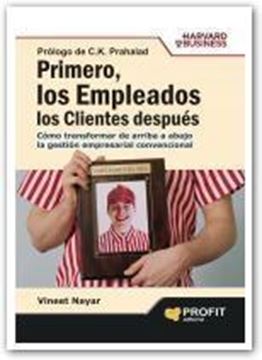 Primero, los empleados, los clientes después "Cómo transformar de arriba a abajo la gestión empresarial conven"